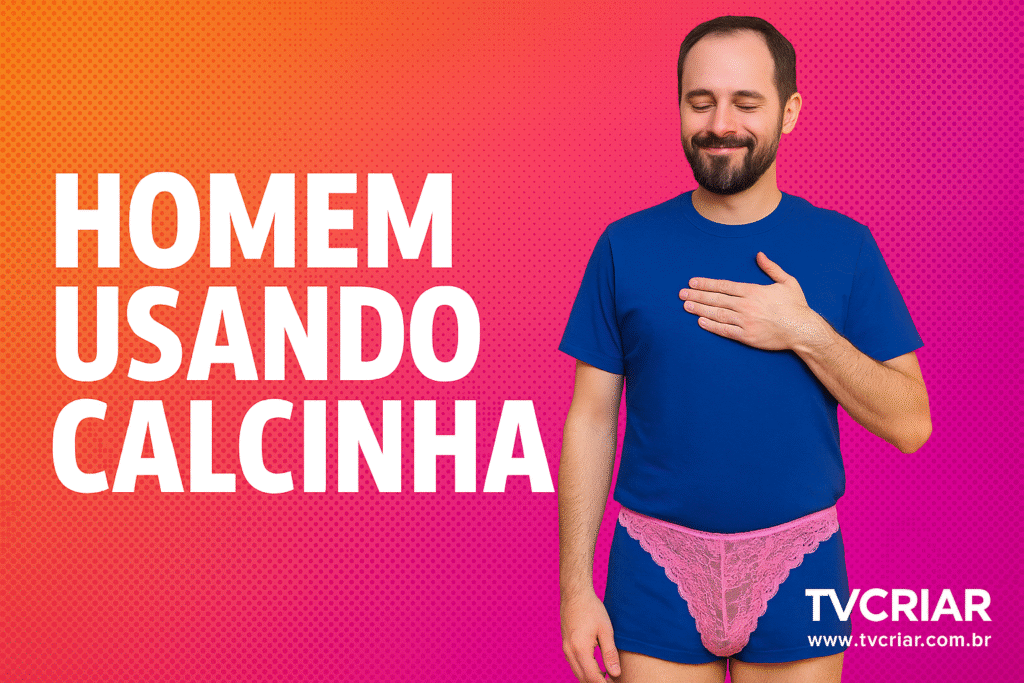 Homem usando calcinha da esposa: um tabu que merece ser discutido