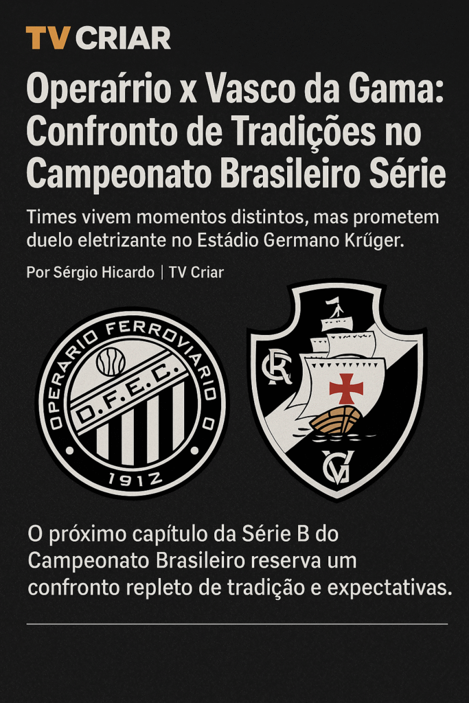 Operário x Vasco da Gama: Confronto de Tradições no Campeonato Brasileiro Série B