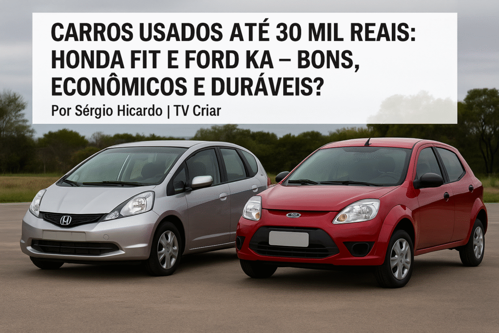 Carros usados até 30 mil reais: Honda Fit e Ford Ka – bons, econômicos e duráveis?