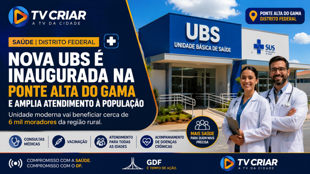 GDF inaugura nova UBS e amplia atendimento de saúde para moradores da Ponte Alta do Gama