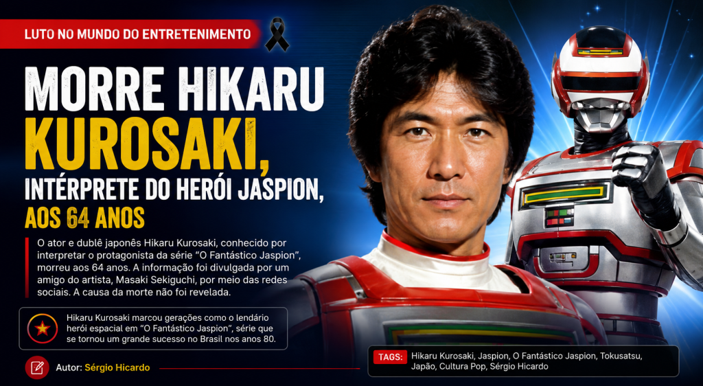 Morre Hikaru Kurosaki, intérprete do herói Jaspion, aos 64 anos