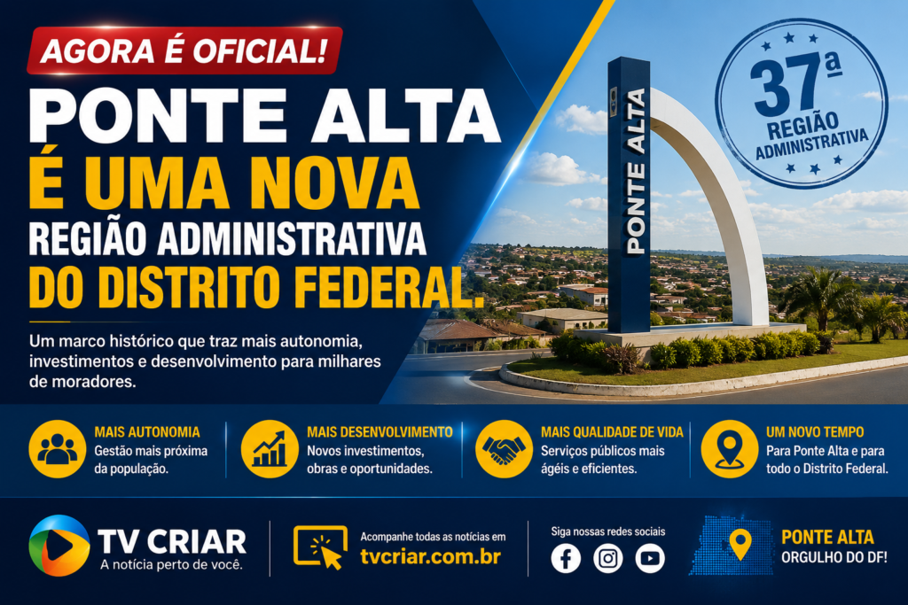 AGORA É OFICIAL: Ponte Alta é a nova Região Administrativa do Distrito Federal